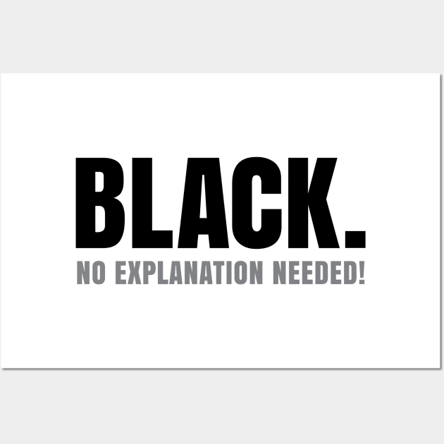 Black No Explanation Needed! Wall Art by UrbanLifeApparel